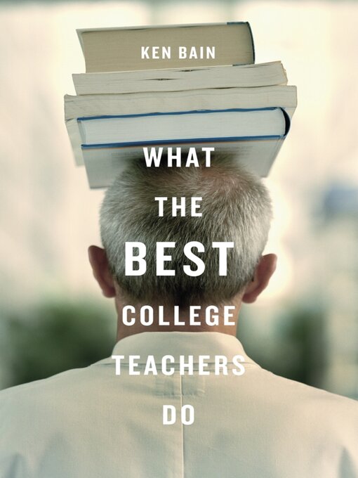 Title details for What the Best College Teachers Do by Ken Bain - Wait list